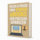 Passo a Passo para Vender eBooks sem Precisar Aparecer